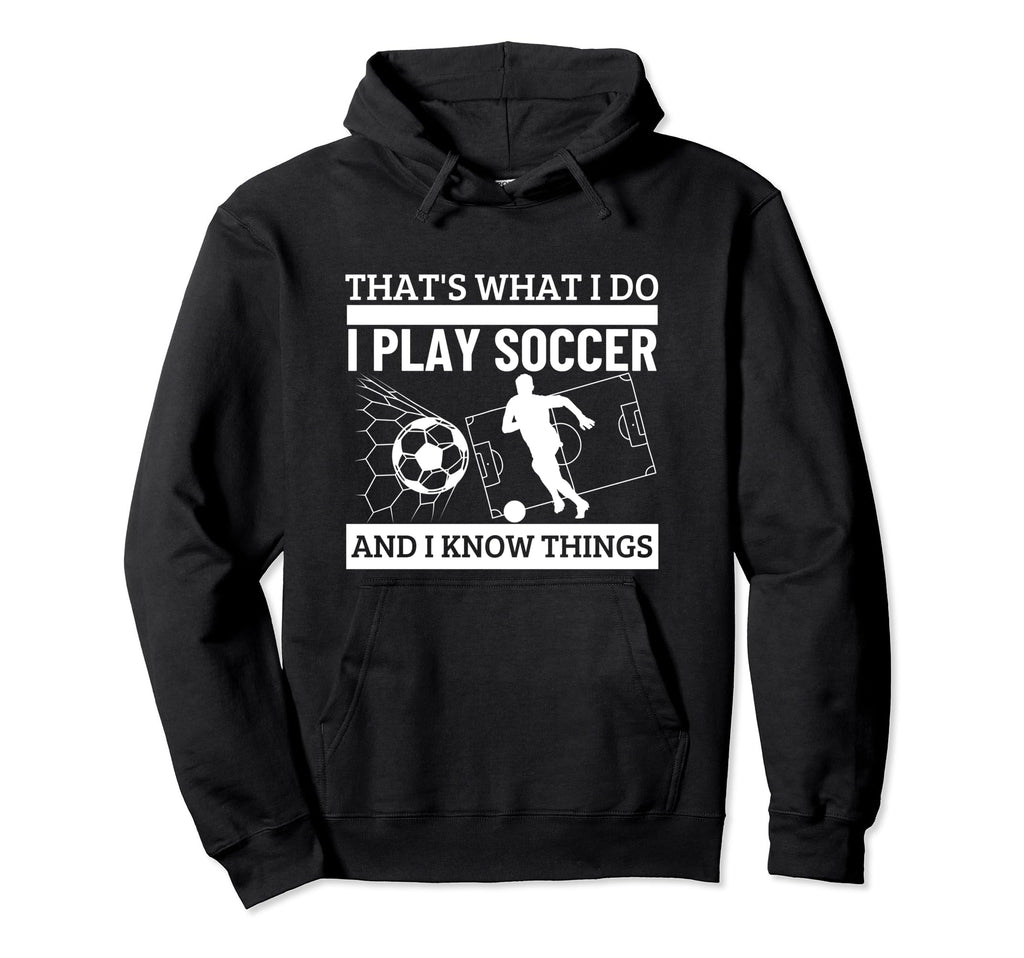 Soccer Player Thats What I Do Funny Hoodie - Graphic Print for Adults - T-Shirt, Sweatshirt, Hoodie