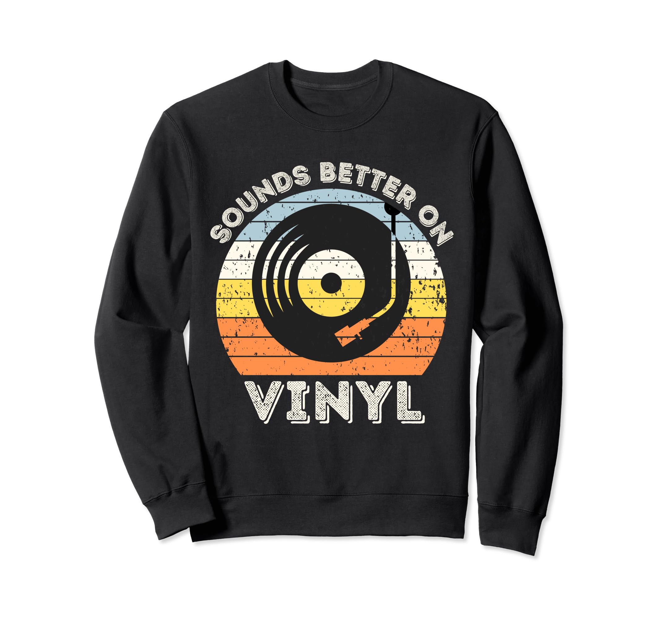 Sounds Better Vinyl Record Player Sweatshirt - Graphic Print Unisex - T-Shirt, Sweatshirt, Hoodie