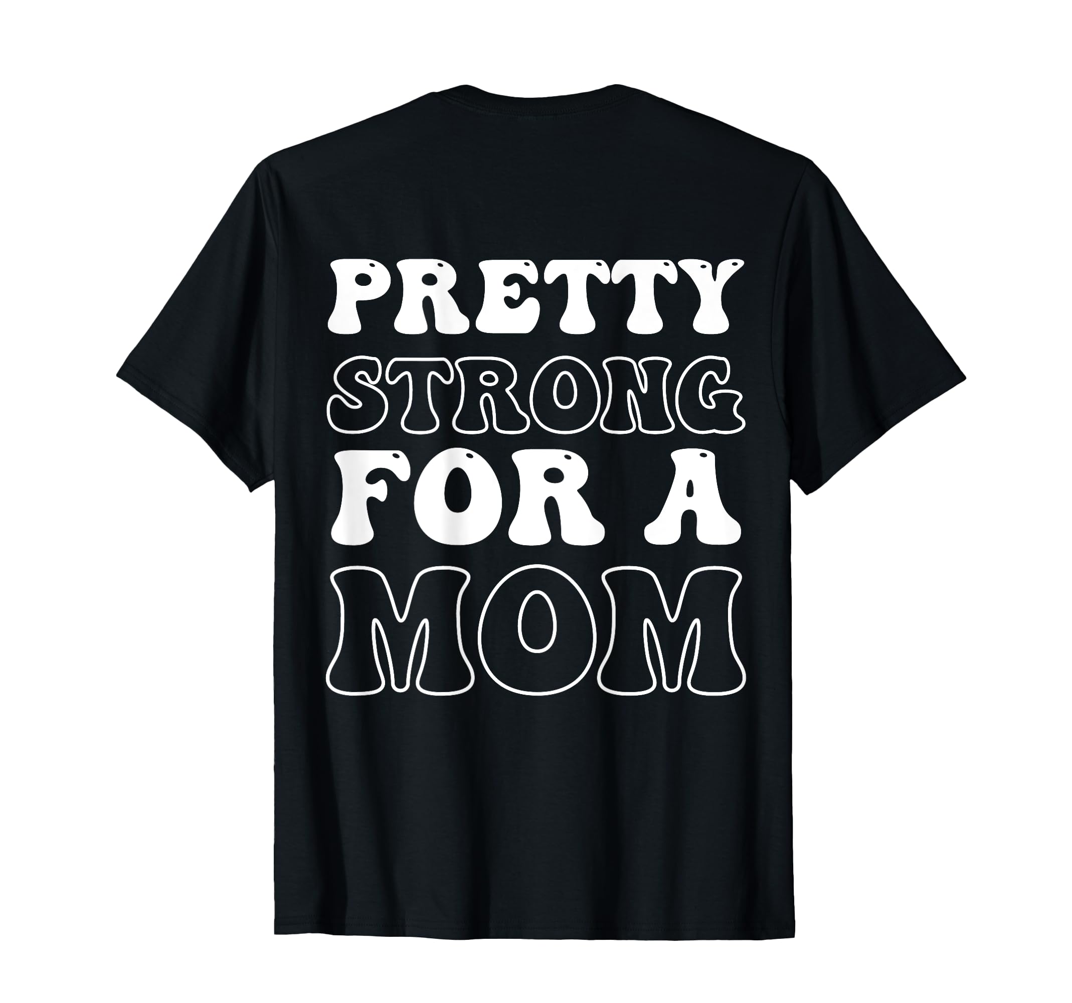 Pretty Strong Mom Mothers Day T-Shirt - Novelty Apparel Unisex - T-Shirt, Sweatshirt, Hoodie