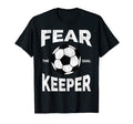 Fear Goalkeeper Football Goalies Are T-Shirt - Trendy Graphic Men Women - T-Shirt, Sweatshirt, Hoodie