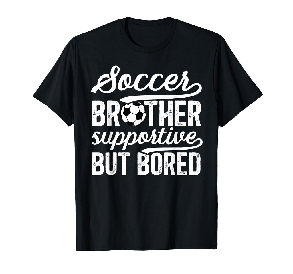 Soccer Brother Supportive Brother T-Shirt - Aesthetic Graphic Men Women - T-Shirt, Sweatshirt, Hoodie