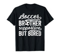 Soccer Brother Supportive Brother T-Shirt - Fun Novelty Design Unisex - T-Shirt, Sweatshirt, Hoodie