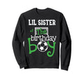 Lil Sister Birthday Soccer Player Sweatshirt - Trendy Graphic Unisex - T-Shirt, Sweatshirt, Hoodie