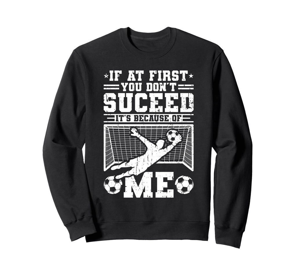 If First You Dont Succeed Its Sweatshirt - Casual Everyday Wear Men Women - T-Shirt, Sweatshirt, Hoodie