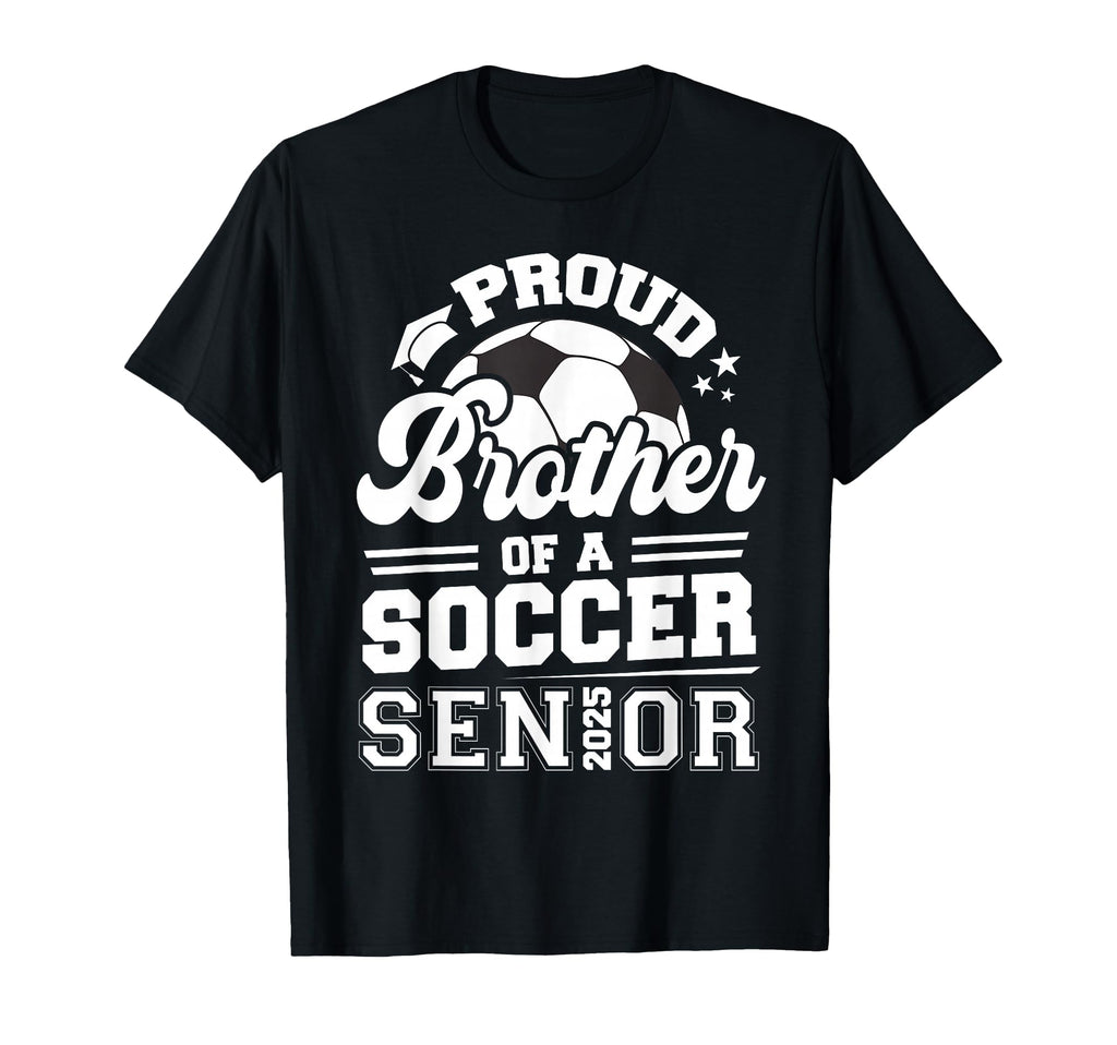 Proud Brother Soccer Ball Senior 2025 T-Shirt - Aesthetic Graphic Unisex - T-Shirt, Sweatshirt, Hoodie