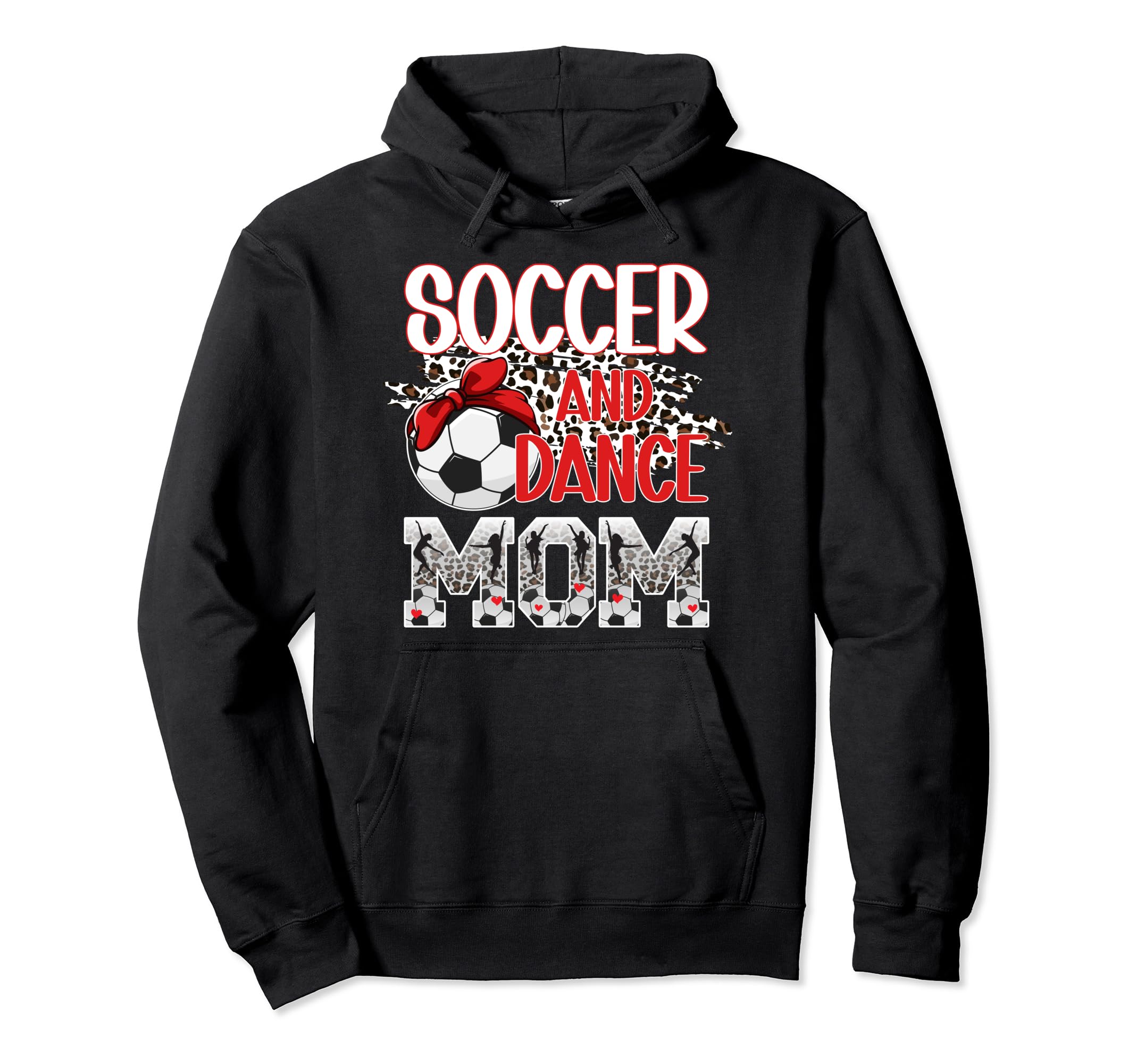 Soccer And Dance Mom Leopard Dancer Soccer Hoodie - Unique Graphic Unisex - T-Shirt, Sweatshirt, Hoodie