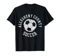 Allegheny County Soccer T-Shirt - Casual Everyday Wear Men Women - T-Shirt, Sweatshirt, Hoodie