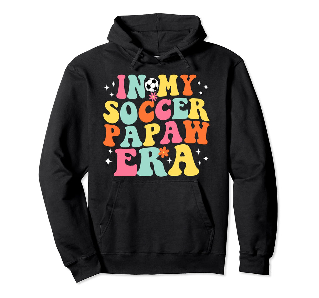 My Soccer Papaw Era Game Day Groovy Hoodie - Novelty Apparel for Adults - T-Shirt, Sweatshirt, Hoodie