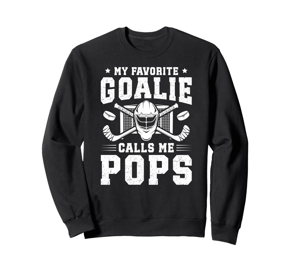 Proud Hockey Goalie Pops Ice Sweatshirt - Fun Novelty Design Men Women - T-Shirt, Sweatshirt, Hoodie