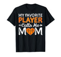My Favorite Player Calls Me Mom T-Shirt - Streetwear Style Unisex - T-Shirt, Sweatshirt, Hoodie