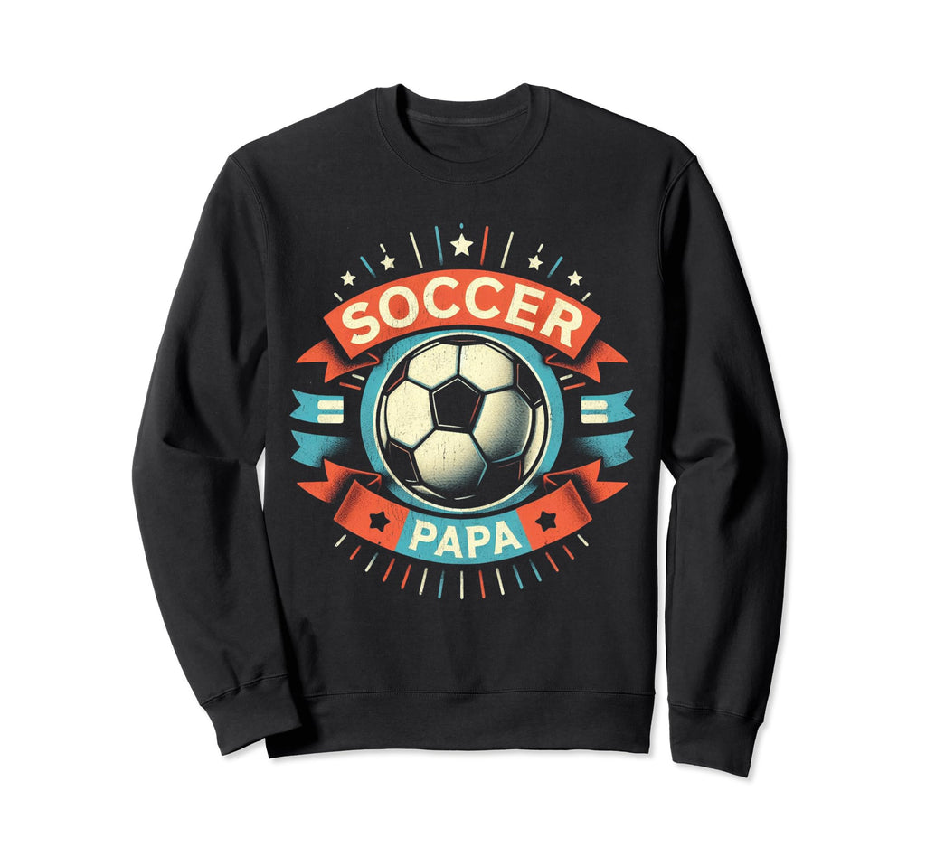 Soccer Papa Family Matching Dad Sweatshirt - Casual Everyday Wear Unisex - T-Shirt, Sweatshirt, Hoodie