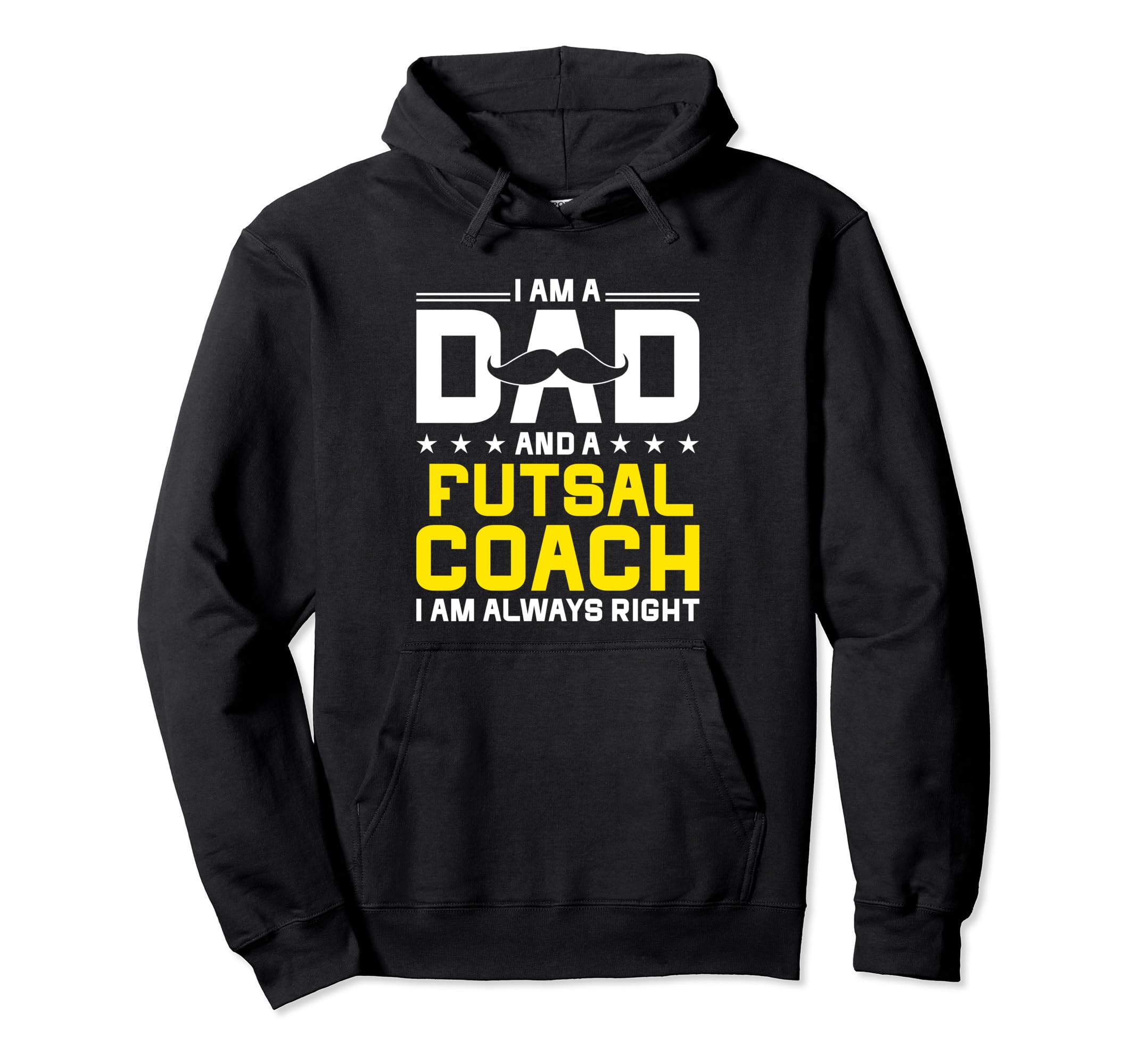 Dad Futsal Coach Always Right Funny Hoodie - Trendy Graphic for Adults - T-Shirt, Sweatshirt, Hoodie