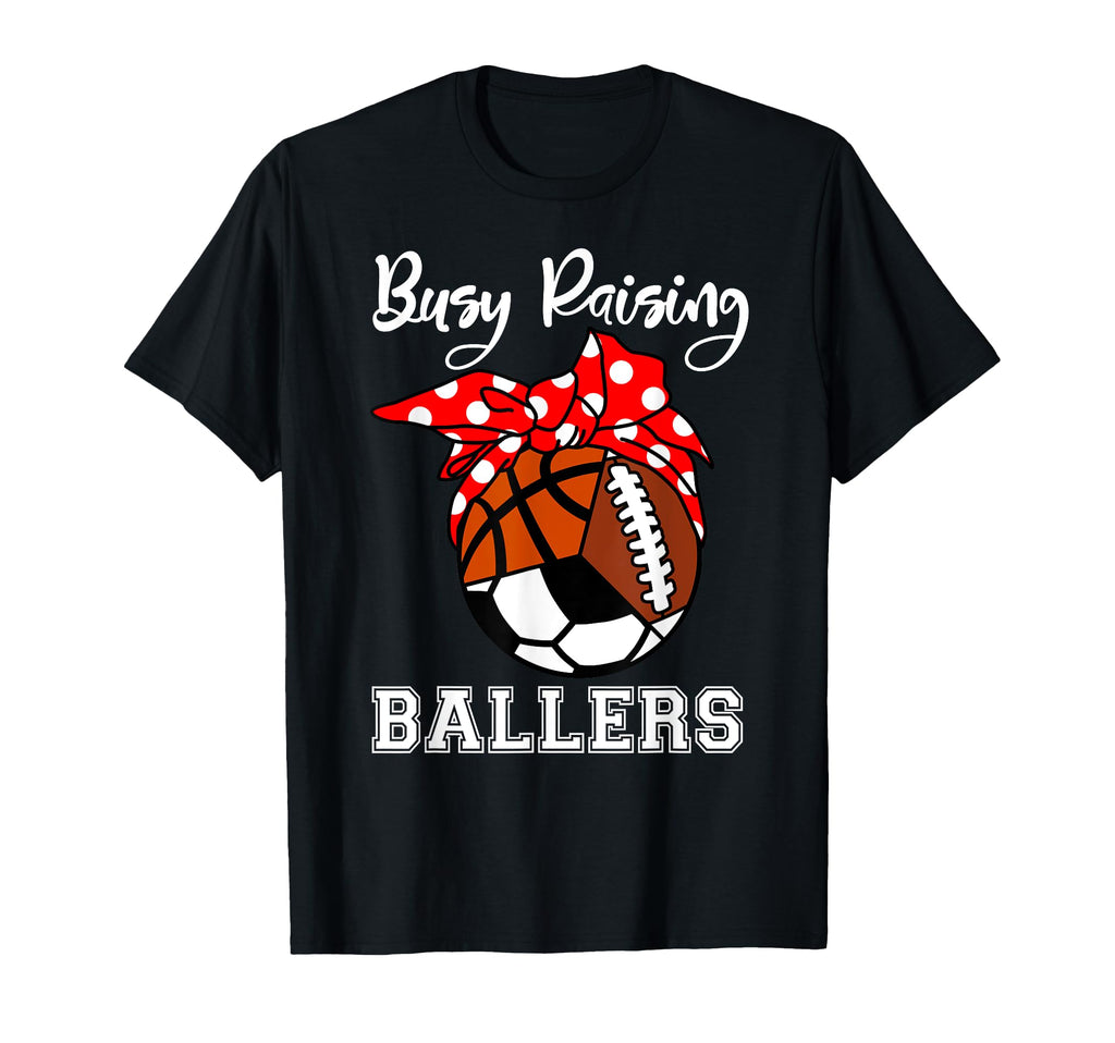 Busy Raising Ballers Funny Basketball T-Shirt - Unique Graphic Unisex - T-Shirt, Sweatshirt, Hoodie