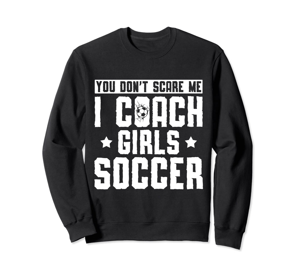 Mens Funny Soccer Coach You Dont Sweatshirt - Trendy Graphic Men Women - T-Shirt, Sweatshirt, Hoodie