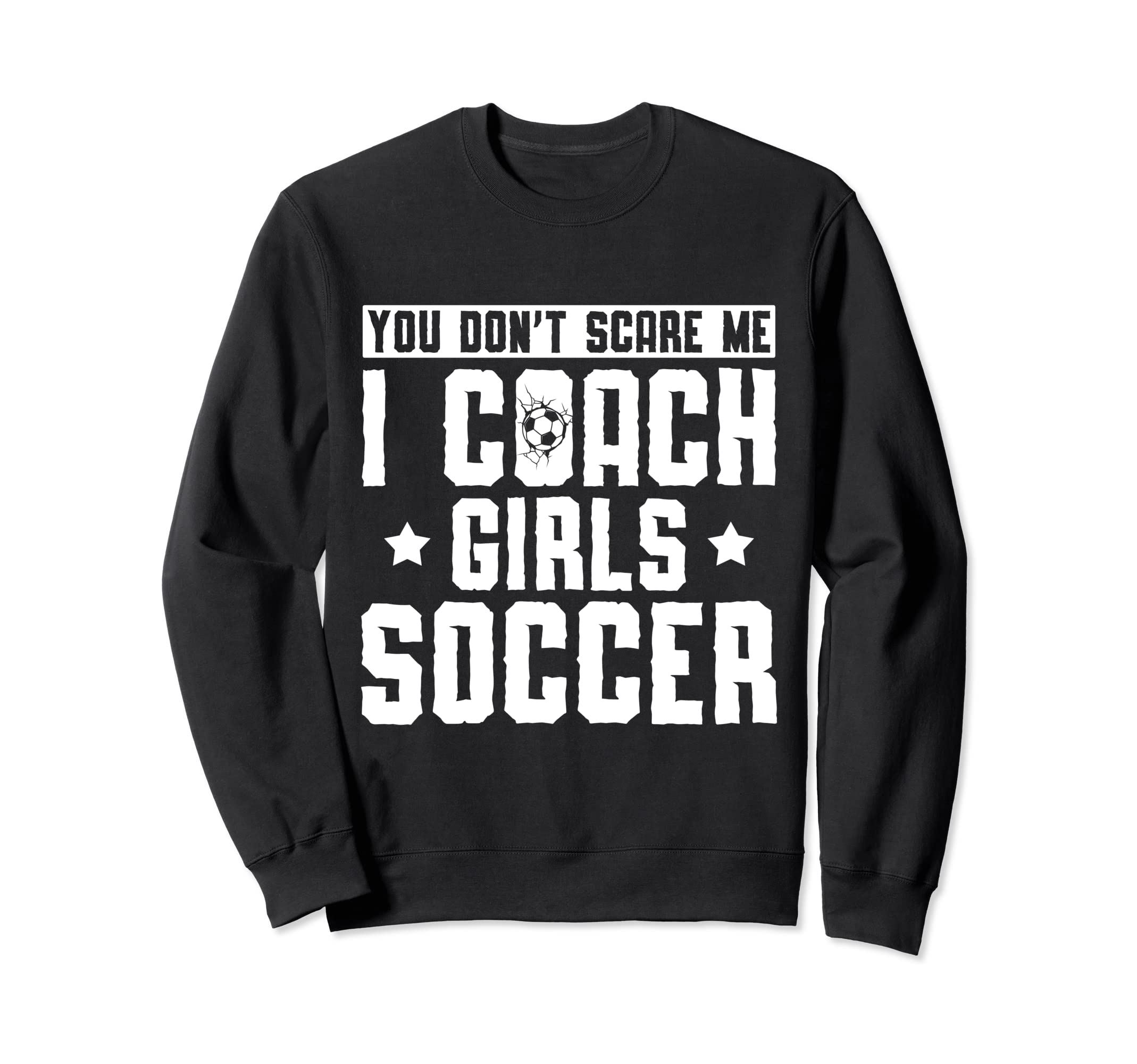 Mens Funny Soccer Coach You Dont Sweatshirt - Trendy Graphic Men Women - T-Shirt, Sweatshirt, Hoodie