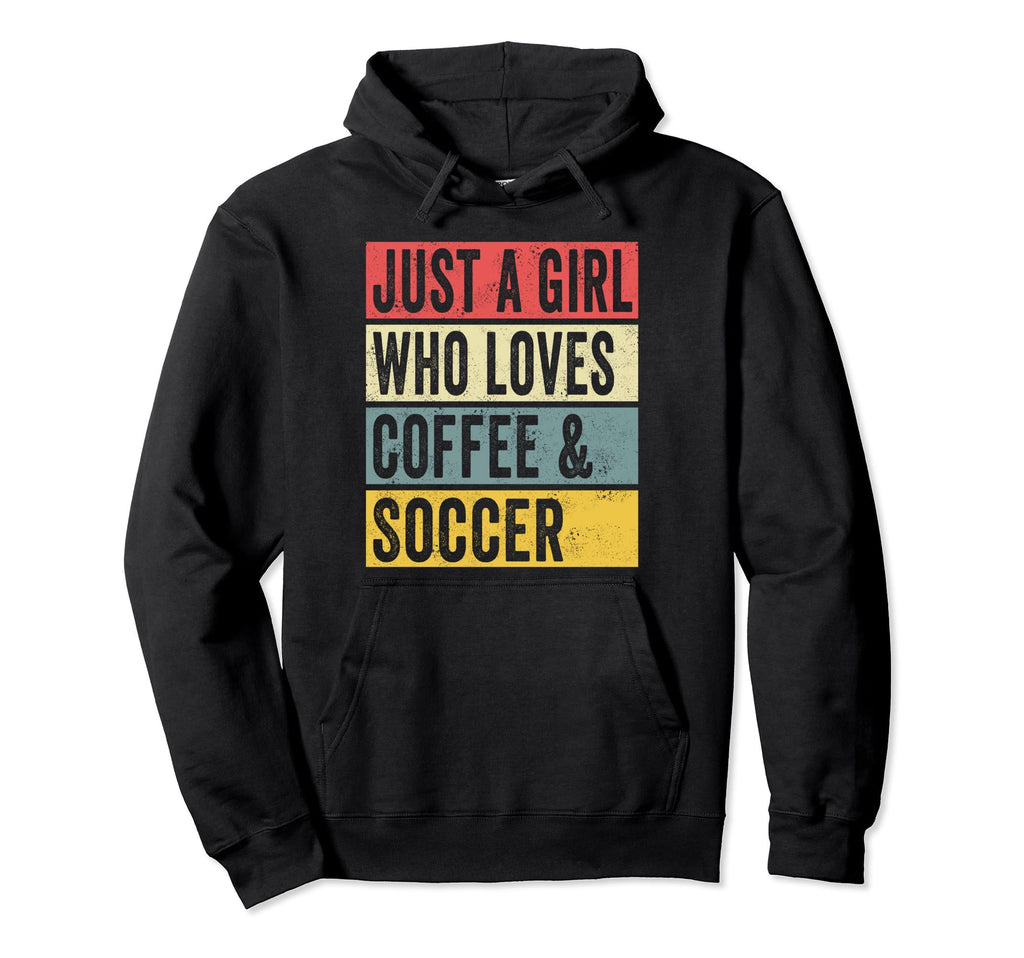Just Who Loves Coffee And Soccer Hoodie - Casual Everyday Wear Men Women - T-Shirt, Sweatshirt, Hoodie
