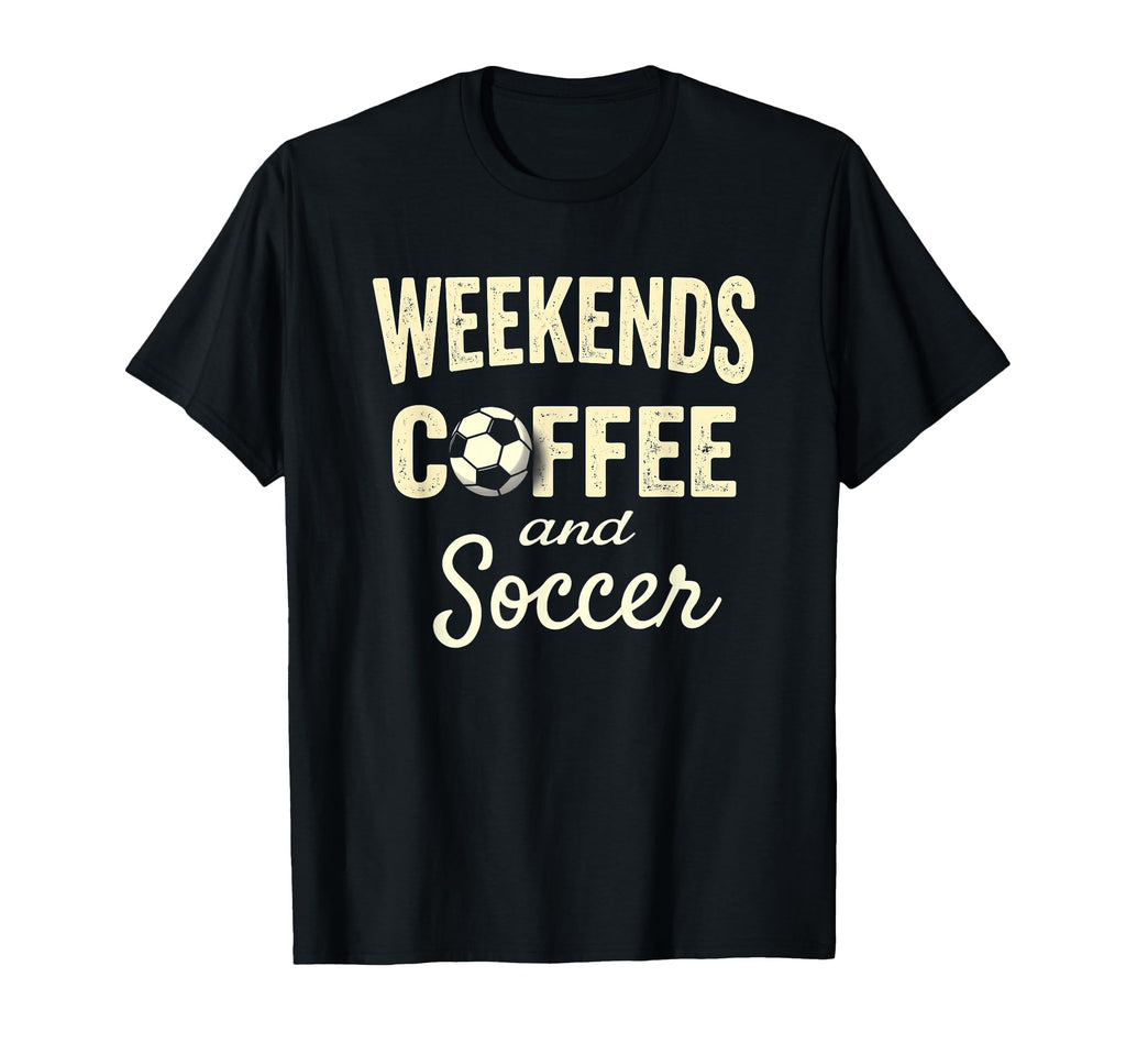 Weekends Coffee And Soccer T-Shirt - Custom Art Print for Adults - T-Shirt, Sweatshirt, Hoodie