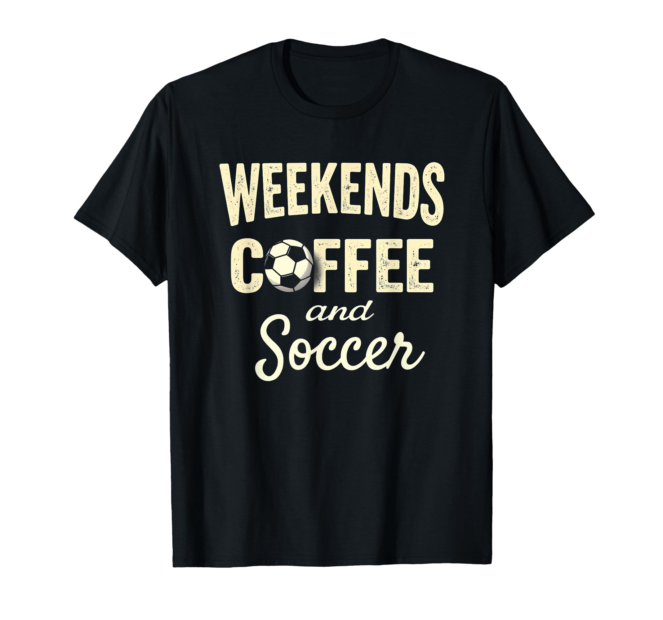 Weekends Coffee And Soccer T-Shirt - Custom Art Print for Adults - T-Shirt, Sweatshirt, Hoodie