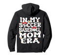 My Soccer Baseball Mom Era Baseball Hoodie - Unique Graphic Men Women - T-Shirt, Sweatshirt, Hoodie