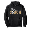 Mrs Coach Leopard Soccer Coachs Hoodie - Fun Novelty Design for Adults - T-Shirt, Sweatshirt, Hoodie