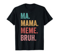 Mothers Day Ma Mama Meme Bruh T-Shirt - Unique Graphic for Adults - T-Shirt, Sweatshirt, Hoodie