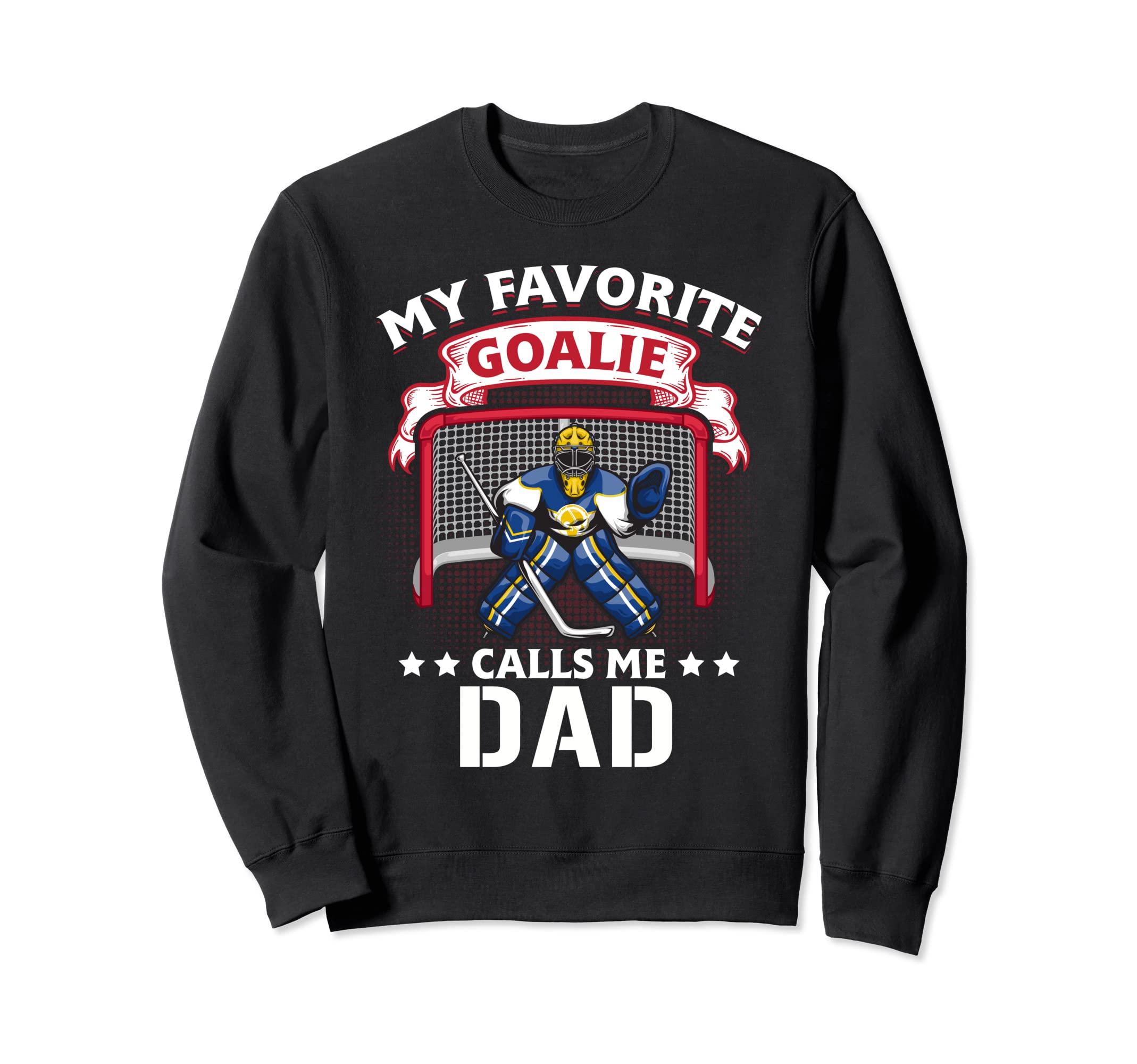 My Favorite Goalie Calls Me Sweatshirt - Casual Everyday Wear Men Women - T-Shirt, Sweatshirt, Hoodie