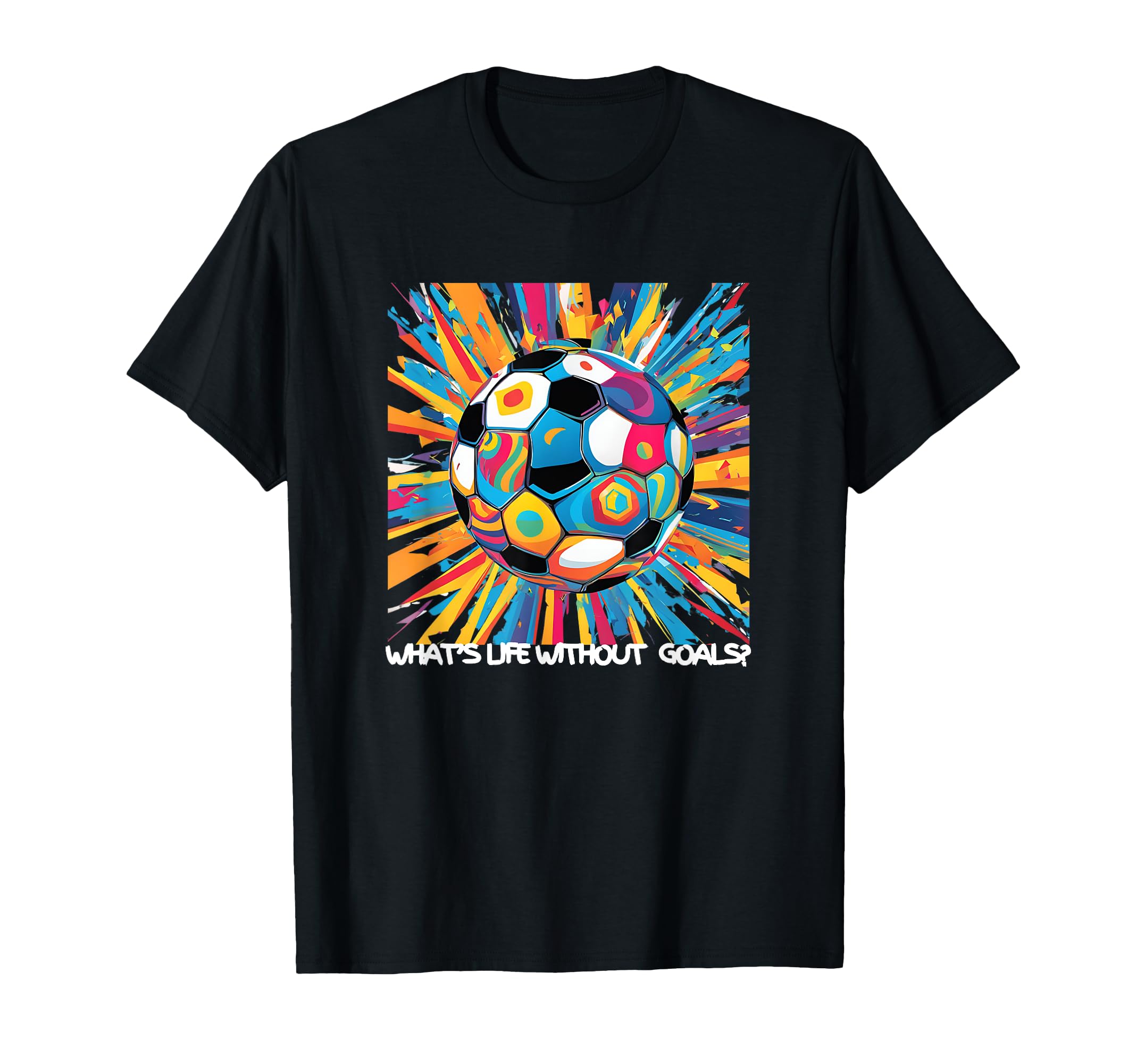 Whats Life Without Goals T-Shirt - Aesthetic Graphic for Adults - T-Shirt, Sweatshirt, Hoodie