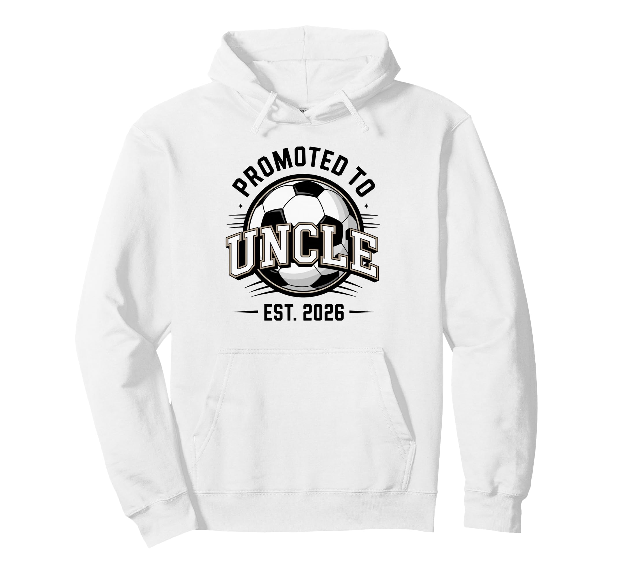 Promoted To Uncle Est 2026 Soccer Hoodie - Trendy Graphic for Adults - T-Shirt, Sweatshirt, Hoodie