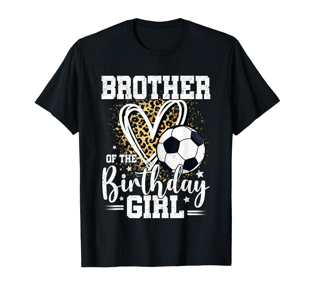 Brother Birthday Soccer Ball T-Shirt - Casual Everyday Wear for Adults - T-Shirt, Sweatshirt, Hoodie