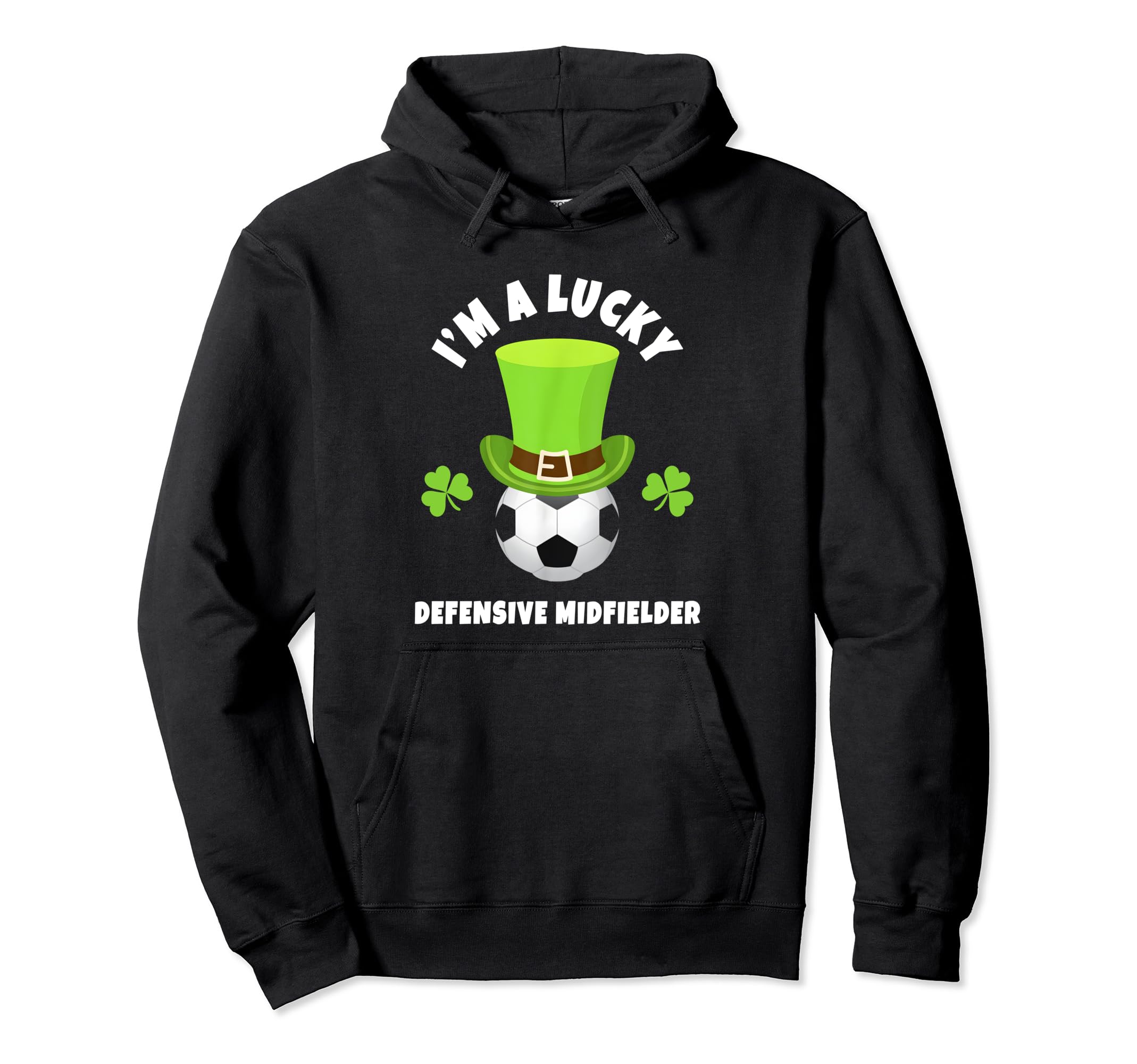 Defensive Midfielders Im Lucky Hoodie - Fun Novelty Design Men Women - T-Shirt, Sweatshirt, Hoodie