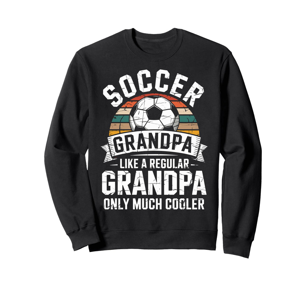 Soccer Player Grandpa Like Sweatshirt - Casual Everyday Wear for Adults - T-Shirt, Sweatshirt, Hoodie
