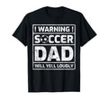 Warning Soccer Dad Will Yell Loudly T-Shirt - Unique Graphic for Adults - T-Shirt, Sweatshirt, Hoodie
