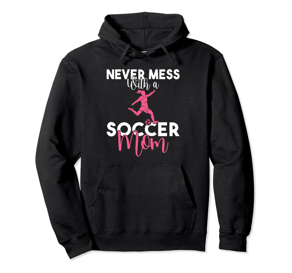 Never Mess Soccer Mom Hoodie - Aesthetic Graphic for Adults - T-Shirt, Sweatshirt, Hoodie