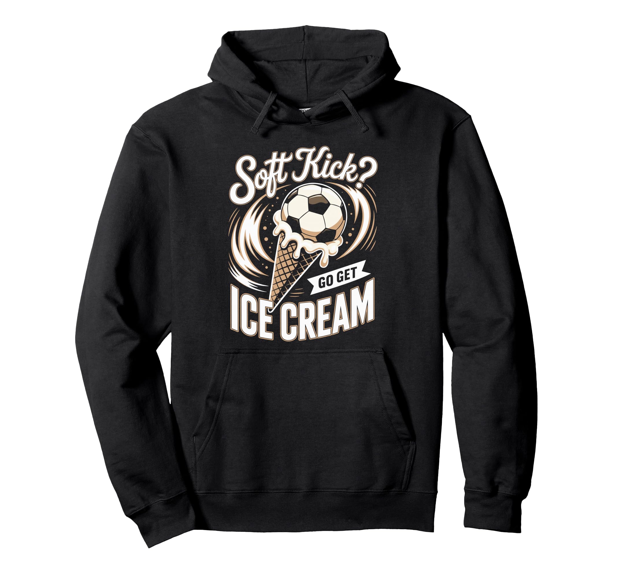 Soft Kick Go Get Ice Cream Soccer Joke Hoodie - Unique Graphic for Adults - T-Shirt, Sweatshirt, Hoodie