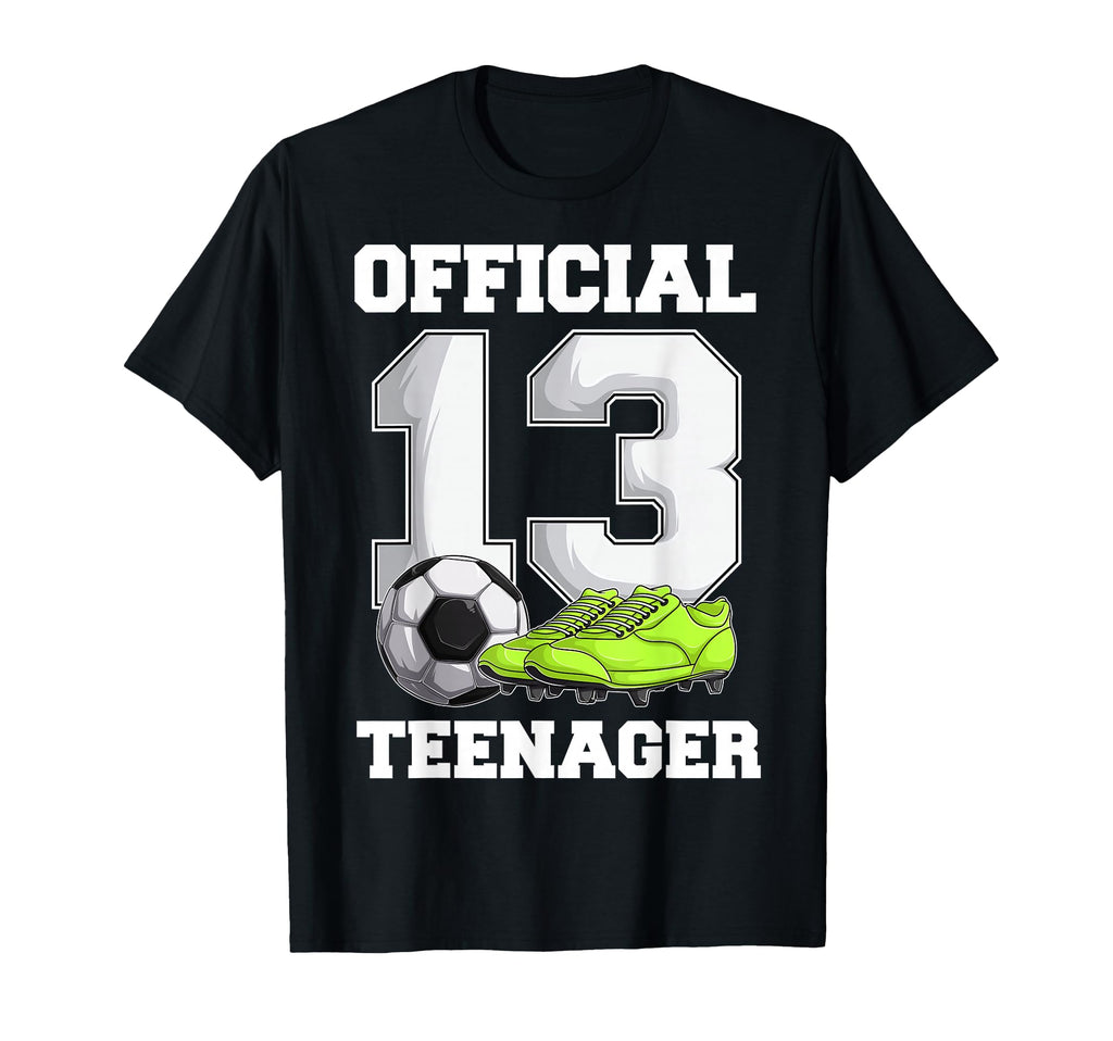 Soccer 13 Year Old Birthday T-Shirt - Casual Everyday Wear for Adults - T-Shirt, Sweatshirt, Hoodie