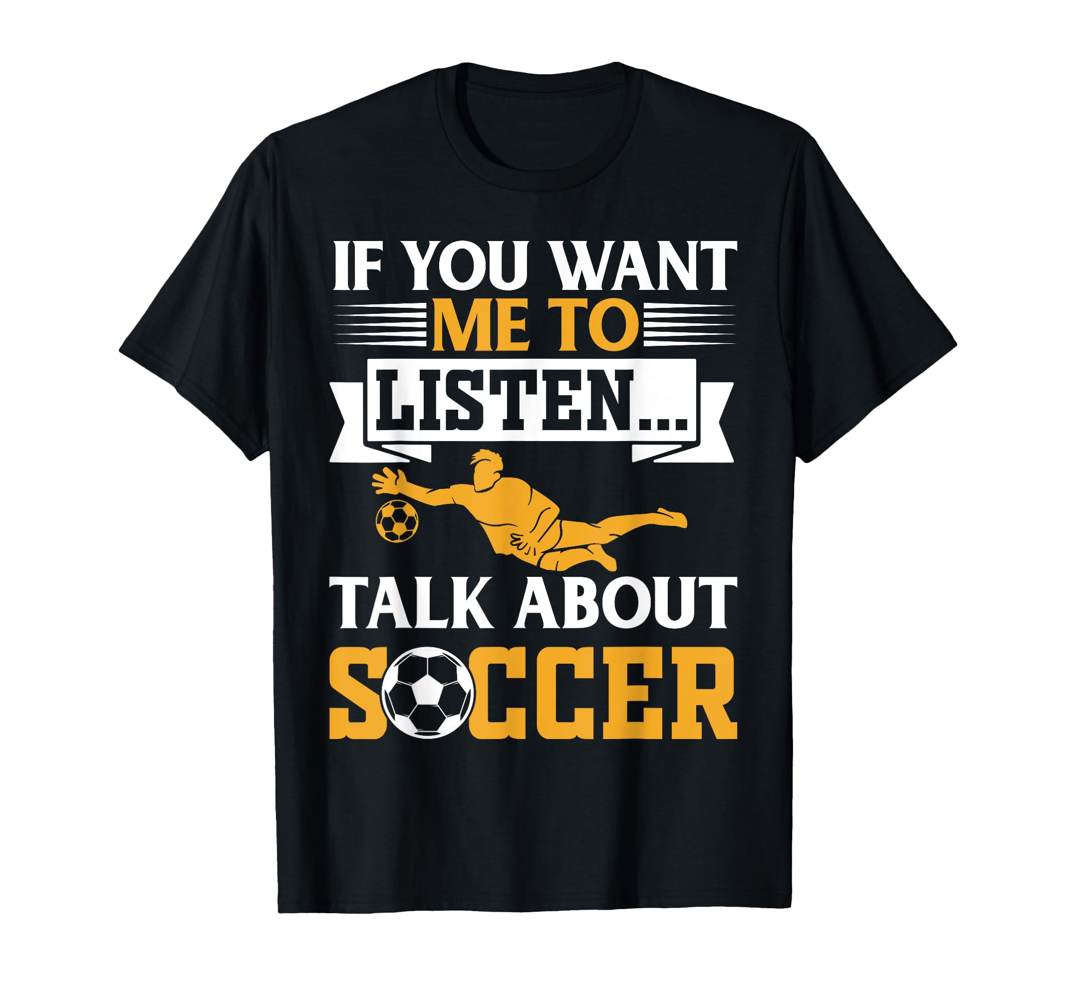 Soccer Lover If You Want Me To T-Shirt - Casual Everyday Wear Unisex - T-Shirt, Sweatshirt, Hoodie