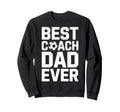 Best Coach Dad Ever Soccer Coaching Sweatshirt - Graphic Print for Adults - T-Shirt, Sweatshirt, Hoodie