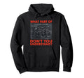 What Part Dont You Understand Funny Hoodie - Graphic Print for Adults - T-Shirt, Sweatshirt, Hoodie