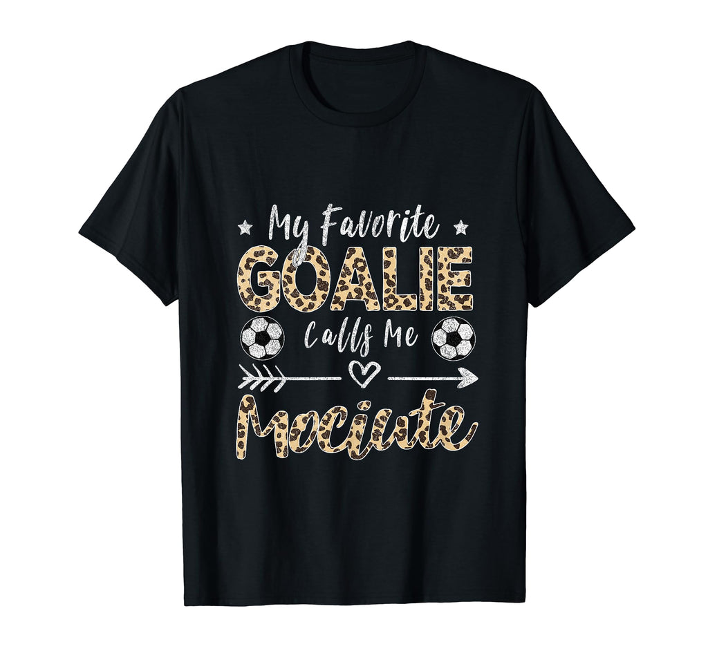 My Favorite Goalie Calls Me Mociute T-Shirt - Streetwear Style Men Women - T-Shirt, Sweatshirt, Hoodie