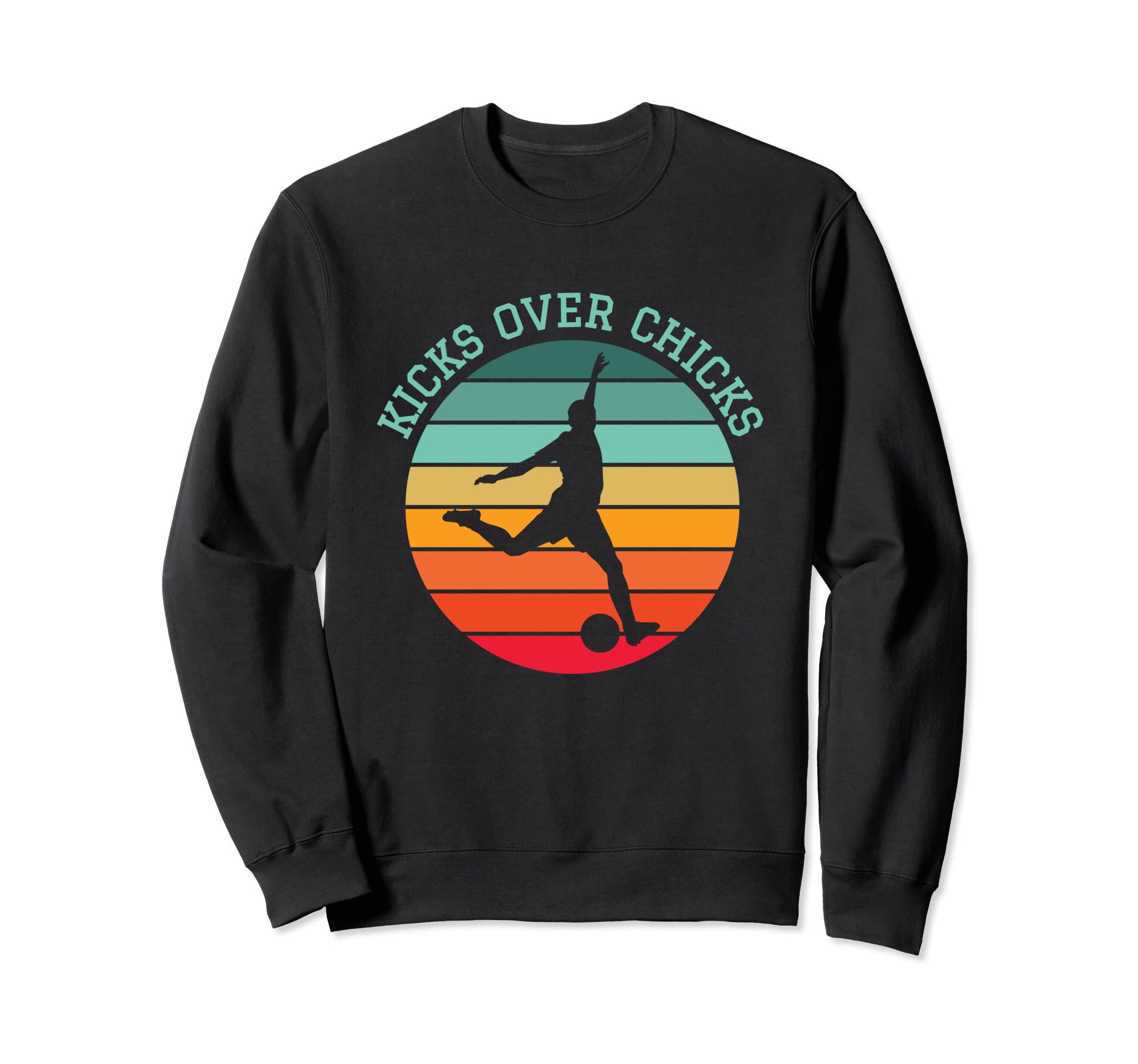 Kicks Over Chicks Sarcastic Sweatshirt - Casual Everyday Wear for Adults - T-Shirt, Sweatshirt, Hoodie