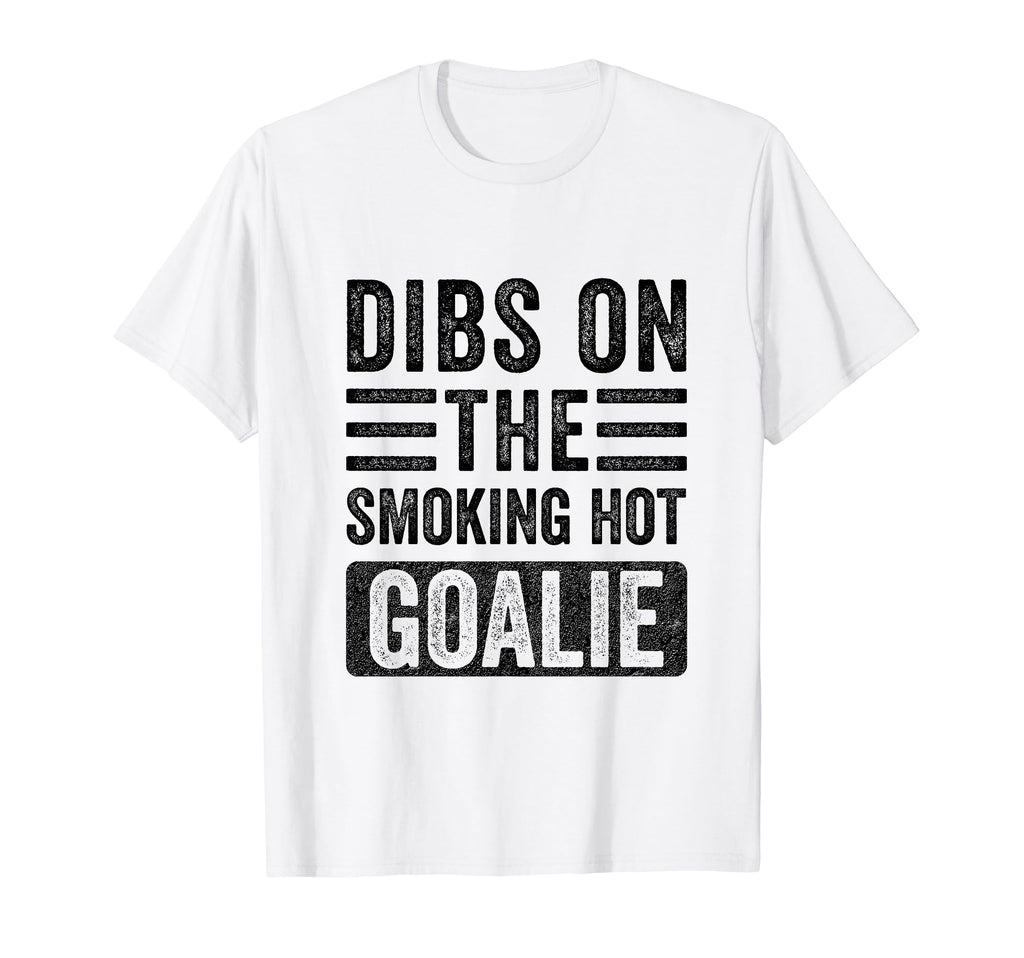 Dibs Smoking Hot Goalie Funny Wife T-Shirt - Minimalist Print for Adults - T-Shirt, Sweatshirt, Hoodie