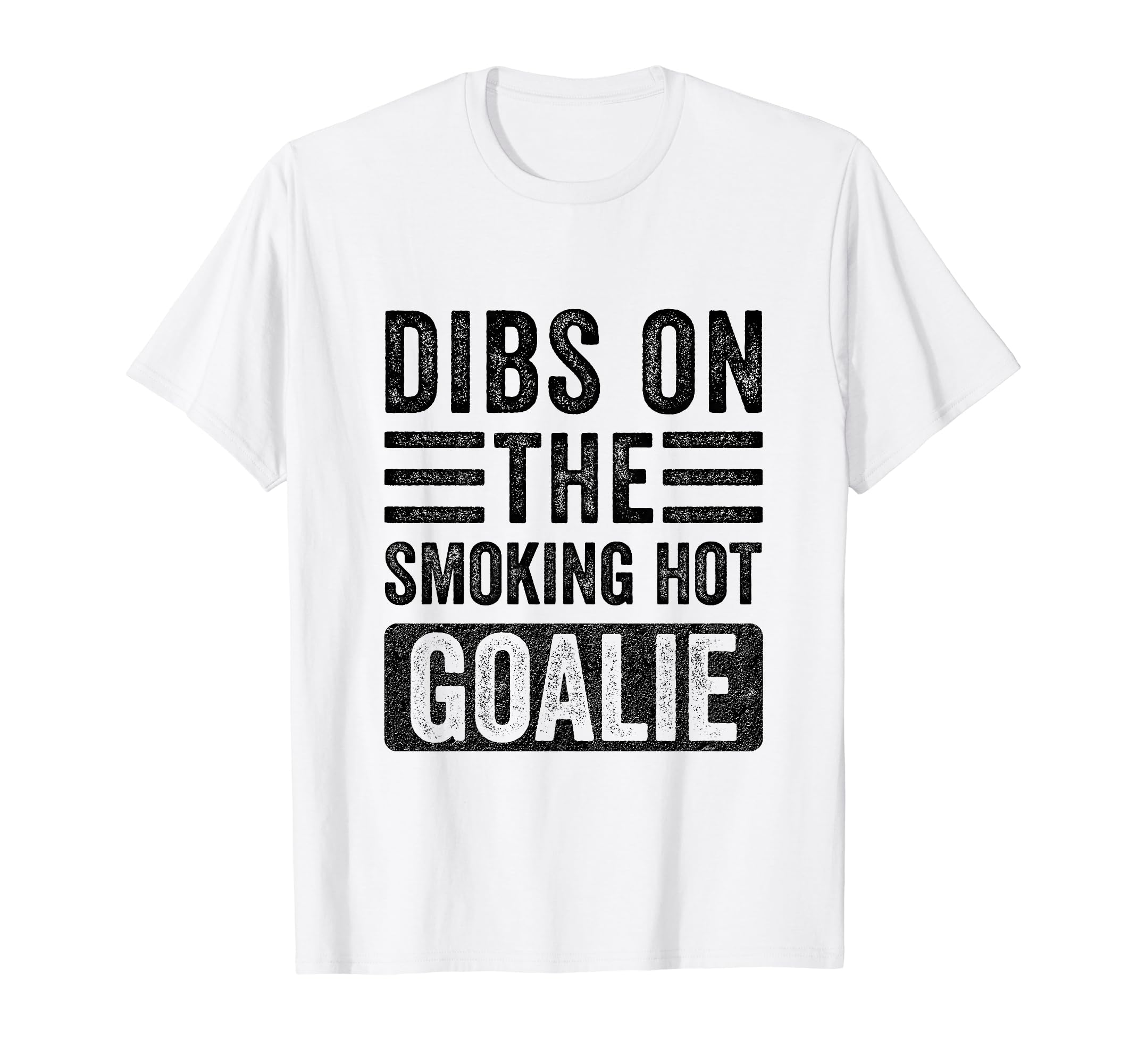 Dibs Smoking Hot Goalie Funny Wife T-Shirt - Minimalist Print for Adults - T-Shirt, Sweatshirt, Hoodie