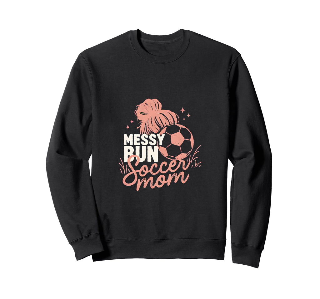 Messy Bun Soccer Mom Match Day Cheer Sweatshirt - Graphic Print Unisex - T-Shirt, Sweatshirt, Hoodie