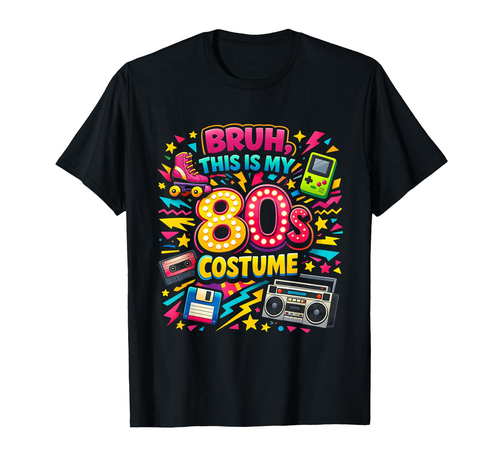 Bruh This Is My 80S Funny Party T-Shirt - Minimalist Print Unisex - T-Shirt, Sweatshirt, Hoodie
