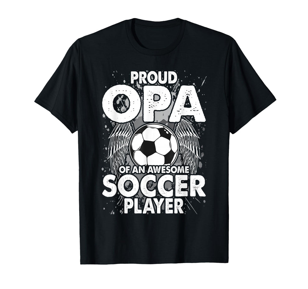Proud Opa Awesome Soccer Player T-Shirt - Fun Novelty Design for Adults - T-Shirt, Sweatshirt, Hoodie