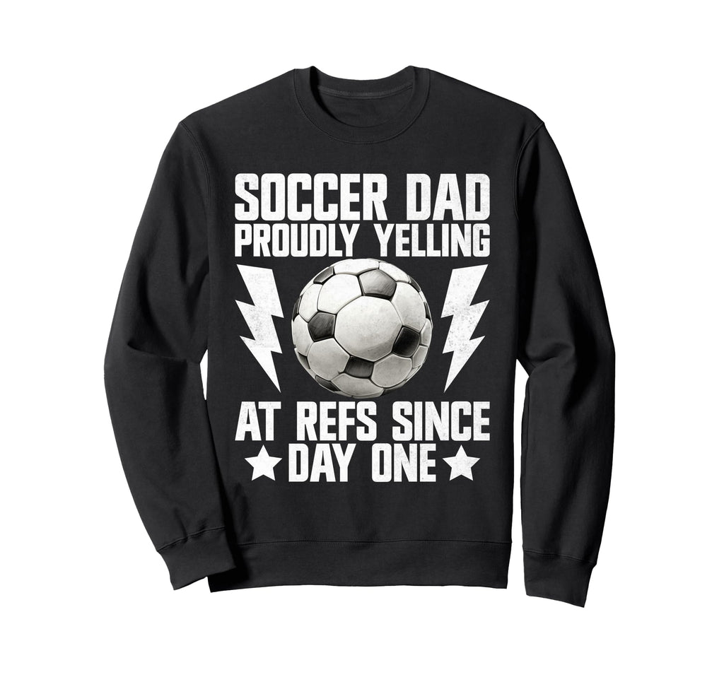 Proudly Yelling Refs Since Day One Sweatshirt - Novelty Apparel for Adults - T-Shirt, Sweatshirt, Hoodie