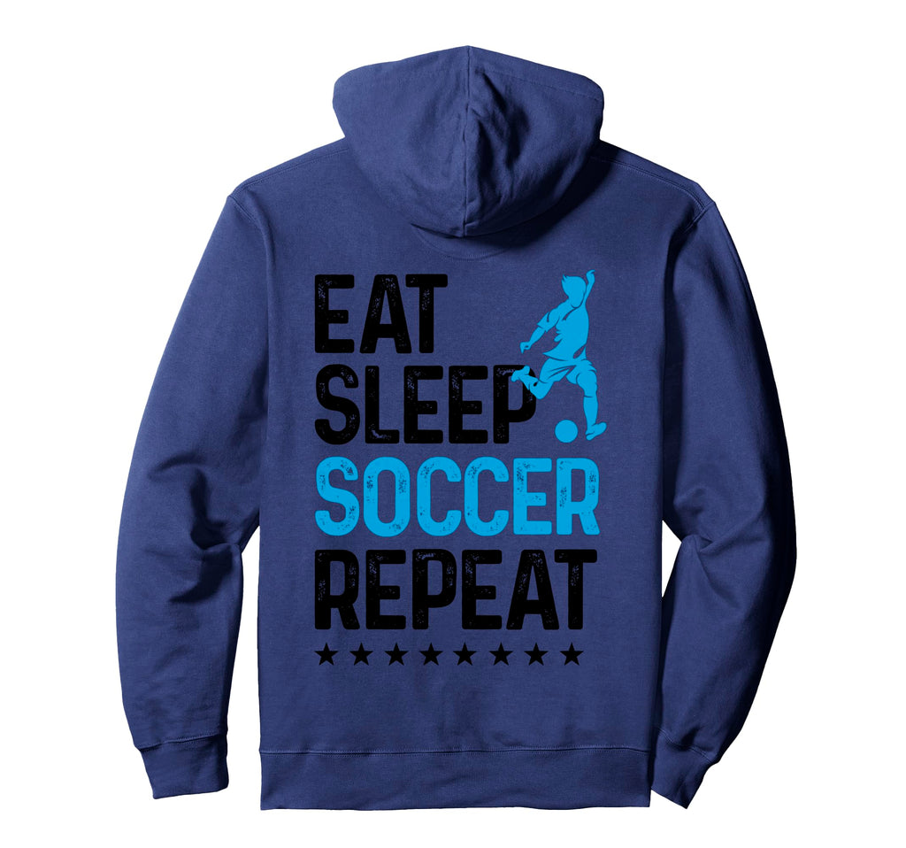 Eat Sleep Soccer Repeat Sport Player Hoodie - Custom Art Print Unisex - T-Shirt, Sweatshirt, Hoodie