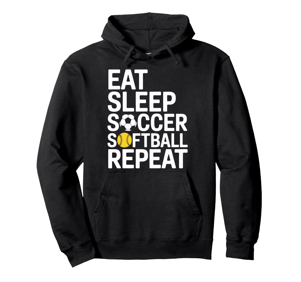 Eat Sleep Soccer Softball Repeat Hoodie - Novelty Apparel for Adults - T-Shirt, Sweatshirt, Hoodie