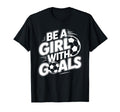Be Goals Soccer Player Soccer T-Shirt - Minimalist Print for Adults - T-Shirt, Sweatshirt, Hoodie