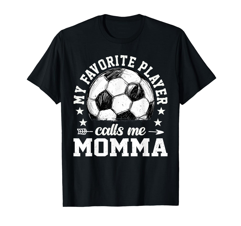 Soccer Player My Favorite Player Calls T-Shirt - Streetwear Style Unisex - T-Shirt, Sweatshirt, Hoodie